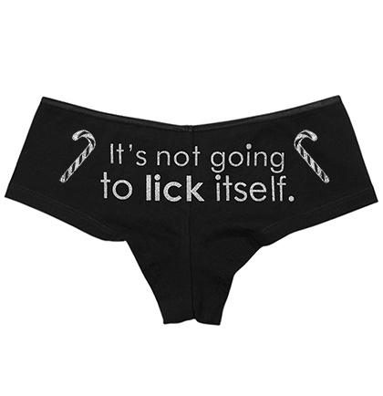 It's Not Going To Lick Itself Panty